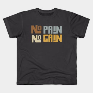 no pain no gain Kids T-Shirt